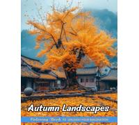 Autumn Landscapes: Christmas Coloring Books for Adults with Autumn Landscapes for Stress Relief and Relaxation