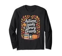 Autumn Leaves Library Dreams Cozy Fall Book Lover Long Sleeve T-Shirt