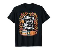 Autumn Leaves Library Dreams Cozy Fall Book Lover T-Shirt