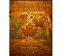 Autumn Leaves Mandala: A Coloring Book for Adults