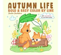 Autumn Life Color by Line: Bold and Easy Coloring Book for Adults and Kids with Cozy Fall Moments, Cute Animals, Pumpkins and Harvest Scenes (Color by Line Coloring Book)
