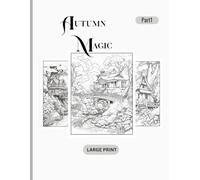 Autumn Magic Part 1: Cozy & Relaxing Adult Coloring Book | Fall-Inspired Scenes with Leaves, Pumpkins & Harvest Charm | Cozy fall | Stress Relief, ... Lovers | Seasonal Gift for Autumn Enthusiasts