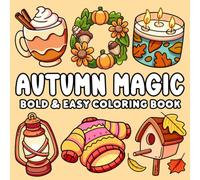 Autumn Magic: Simplistic Autumn Bliss Coloring Pages featuring Bold and Easy Outlines and Relatable Large Print Fall Designs for Seniors
