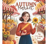 Autumn Market - Cozy Autumn Coloring Book for Teens & Adults: Coloring book full of pumpkins & colorful autumn joy: perfect for golden autumn days