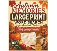 Autumn Memories Large Print Word Search: 100 Easy Fall-Themed Puzzles Featuring Harvest, Thanksgiving, Cozy Foods, Nature Traditions & Seasonal Memories