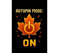 Autumn Mode On Notebook | Fall Season Journal: Seasonal Maple Leaf Glow design for Everyday Use