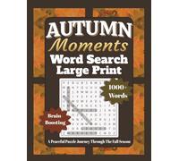 Autumn Moments Word Search Large Print: A Peaceful Puzzle Journey Through The Fall Season