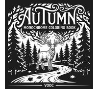 Autumn Monochrome Coloring Book: Bold Black White Fall Scenes with Wildlife, Pumpkins Harvest Landscapes, One-Color Designs for Adults Teens, Stress Relief and Relaxation (Monochrome Escape Coloring)