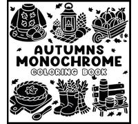 Autumn Monochrome Coloring Book: Fall Coloring Book, Designs for Relaxation