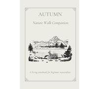 Autumn Nature Walk Companion: A living notebook for beginner naturalists (Nature Walk Companions)