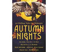 Autumn Nights: 12 Chilling Tales For Midnight: 1 (Autumn Nights Charity Anthologies)