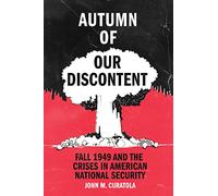 Autumn of Our Discontent: Fall 1949 and the Crises in American National Security
