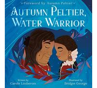 Autumn Peltier, Water Warrior