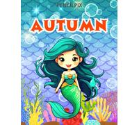 Autumn: Personalized Coloring Book For Autumn: Theme: Mermaid | Perfect Birthday Gift For Autumn | Ages: 4-8 (Mermaid Coloring Book Present for ... Halloween, Thanksgiving and All Occasions)