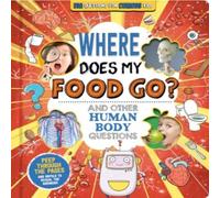 Autumn Publishing Where Does My Food Go? (and other human body questions) Board book Autumn Publishing Multicolor