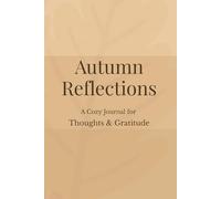 Autumn Reflections: A Cozy Journal for Thoughts and Gratitude