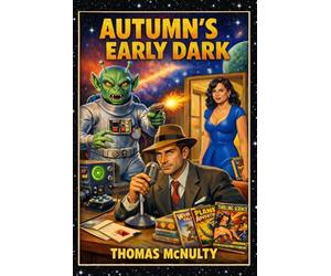 Autumn’s Early Dark: Science Fiction Stories (Wounded Outlaw Books - Pulp Fiction Series)