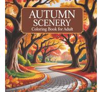 Autumn scenery coloring book for adults: Fall forest, houses, roads, windmills bridges landscape coloring| Beautiful country charm scenes| Perfect for ... cozy, peaceful, mindful colouring| 150 pages
