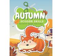 Autumn Scissors Skills Activity Book For Kids: Fun Coloring And Practice Cutting For Preschool Toddlers Ages 3 And Up | Fall Activity Book For Kids | Autumn Coloring Book