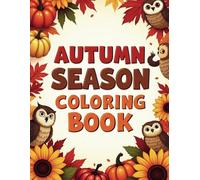 Autumn season: Relaxing Autumn Scenes with Pumpkins, Leaves, and Cozy Fall Vibes to Color and Enjoy
