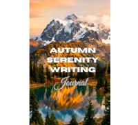 Autumn Serenity Writing Journal: A Seasonal Guided Notebook for Mindfulness and Daily Reflection: Embrace the Cozy Fall Aesthetic with Lined Pages for Journaling, Gratitude and Notes