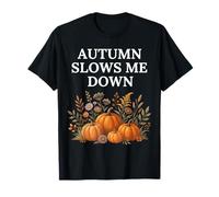 Autumn Slows Me Down Pumpkin Fall Cottagecore Cozy Harvest T-Shirt