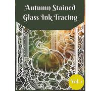 Autumn Stained-Glass Ink Tracing Volume 1: Ink Tracing for Adults, Reverse Coloring Book, One Black Pen, Stained Glass Tracing
