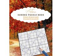 Autumn Sudoku Puzzle Book for Adults: | 100 Fun and Challenging Sudoku Puzzles | 4 Difficulty Levels: From Easy to Expert | With Solutions | 2025 edition |
