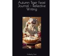 Autumn Tiger Feast Journal - Reflective Writing