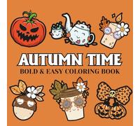 Autumn Time: Coloring Book For Adults, Kids & Teens, Featuring Cute Stuffs, Animals, Landscapes, Flowers, Foods, Fruits and Many More