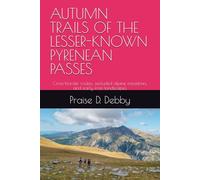 AUTUMN TRAILS OF THE LESSER-KNOWN PYRENEAN PASSES: Cross-border routes, secluded alpine meadows, and early frost landscapes