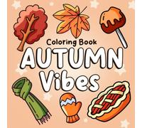 Autumn Vibes: Bold and Easy Coloring Book Featuring Cozy Fall Objects, Seasonal Decor and Simple Autumn Designs for Adults and Teens