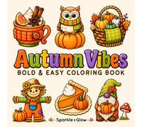 Autumn Vibes: Bold and Easy Coloring Book for Adults and Teens Featuring Cozy Autumn Scenes for Relaxation and Stress Relief