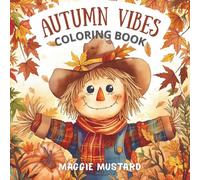 Autumn Vibes: Cozy Fall Coloring Book with Leaves, Pumpkins, Trees, and Seasonal Designs: 100 Relaxing and Fun Coloring Pages for Adults and Kids - ... Cozy Activities, Thanksgiving, Stress Relief