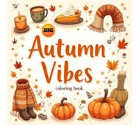 Autumn Vibes: Cute & Simple Coloring Book for Kids, Teens & Adults | 180 Cozy Fall-Themed Pages for Relaxation and Fun: Wholesome Autumn Scenes ... for Stress Relief and Mindful Coloring