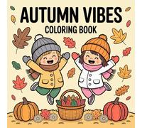 Autumn Vibes Magic Cozy & Fun Coloring Book for Everyone: Simple Fall Scenes, Woodland Animals & Seasonal Designs for Relaxation, Relaxing Coloring Pages for All Ages