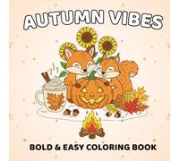 Autumn Vibes: Suitable for Adults & Kids: Bold & Easy Coloring Book Featuring Relaxing Fall Designs (Bold and Easy Coloring Books)