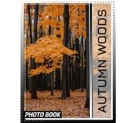 Autumn Woods Photo Book: Captivating Scenes Showcasing The Beauty Of Fall's Colors In Nature