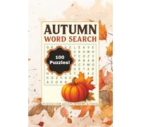 AUTUMN WORD SEARCH: 100 PUZZLES FOR ADULTS, SENIORS, & TEENS: Word search puzzles with Easy to Read Print about Autumn, Halloween, Thanksgiving and ... ... Gift for Fall, Holidays and Relaxation