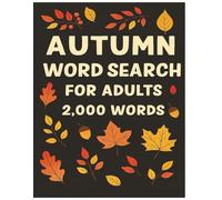 Autumn Word Search For Adults: 100 Puzzles with 2,000 Fall-Themed Words for Relaxation and Fun