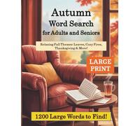 Autumn Word Search for Adults and Seniors: Relaxing Fall Themes: Leaves, Cozy Fires, Thanksgiving & More! (Seasonal & Holiday Word Search for Adults & Seniors - Large Print Puzzle Series)