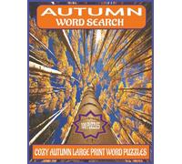 AUTUMN WORD SEARCH: Ignite Your Senses with this Creative Autumn themed Word Search Book for Seniors and Adults | 100 Large Print Puzzles | Thoughtfully crafted to offer you endless hours of fun!