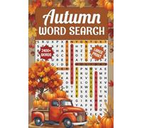 Autumn Word Search Large Print: 2400+ Words, Relaxing Autumn Fall Themed Word Find Puzzle Book For Seniors And Teens, Holiday Activity Book With Solutions