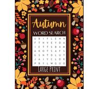 Autumn Word Search Large Print For Adults: A Fun and Relaxing Large Print Word Find Puzzle Book for Adults and Seniors, Fall Word Search Puzzles With Solutions