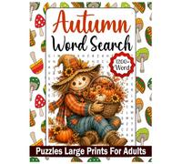Autumn Word Search Large Prints Puzzles for Adults: 80+ Relaxing Large Print Word Search Puzzles Featuring Autumn Nature, Harvest Themes, Seasonal Vocabulary, and Answer Keys.