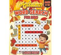 Autumn Word Search Puzzle Book for Kids Ages 8-10: Large Print Themed Puzzles to Build Vocabulary and Improve Spelling for Boys and Girls (Autumn Word Search Puzzle Books for Kids)