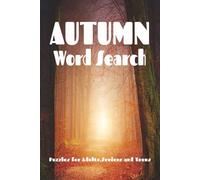 AUTUMN WORD SEARCH PUZZLE BOOK: Word Searchers with Easy to Read Print about Autumn, Harvest, Fall and more |6*9 inches,110 pages| 50+ Puzzles..... Gift for Vacations,Holidays and Relaxation