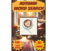 Autumn Word Search Puzzles: For Adults, Teens, and Seniors, Cozy Words Fall Puzzles for Mindfulness, Seasonal Stress Relief and Relaxation (Seasonal Word Search Series - Cozy Puzzles for Every Season)