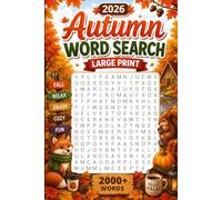 Autumn Word Search Puzzles Large Print: 2000+ Words, Cozy Fall Word Find Puzzles for Adults, Seniors & Teens | Relaxing Seasonal Activity Book with Solutions