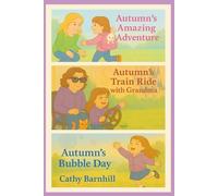Autumn's Adventures: Volume One: Featuring: Autumn's Amazing Adventure, Autumn's Train Ride with Grandma, Autumn's Bubble Day (Autumn's Adventure Series)